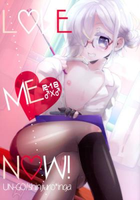 LOVE ME NOW!
