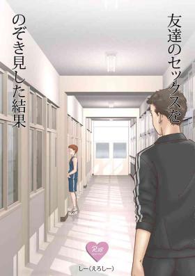 Tomodachi no Sex o Nozokimi shita Kekka