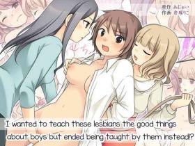 Leskko ni Otoko no Yosa o Oshieyou to Shitara Nyotaika Choukyou Sareta Ore | I wanted to teach these lesbians the good things about boys but ended being taught by them instead!?