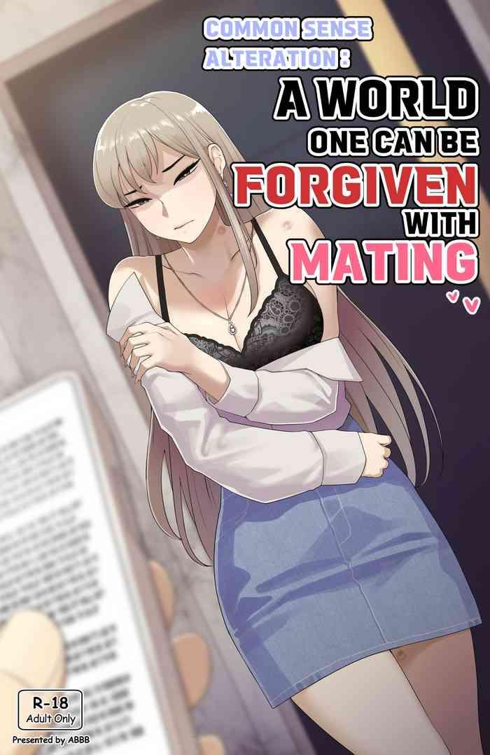 Common sense alteration - A world one can be forgiven with mating