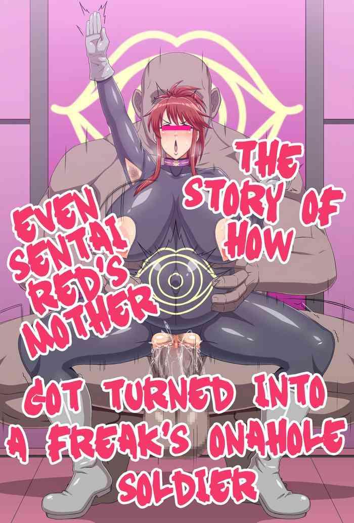 The Story of How Even Sentai Red's Mother Got Turned Into a Freak's Onahole Soldier