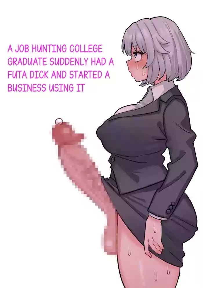 Koutensei Futanari Shuukatsusei ga Chinpo wo Ikashite Kigyou suru Hanashi | A Job Hunting College Graduate Suddenly Had A Futa Dick And Started A Business Using It
