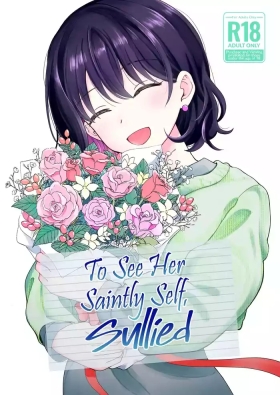 Seiso na Kanojo no Midareta Sugata ga Mite Mitai | To See Her Saintly Self, Sullied